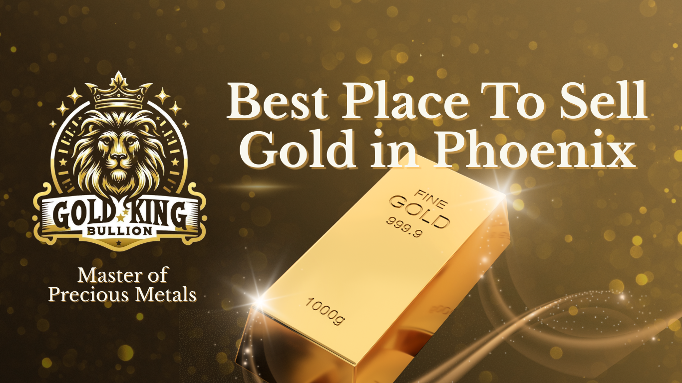 Best Place to Sell Gold in Phoenix – Get Top Dollar Today
